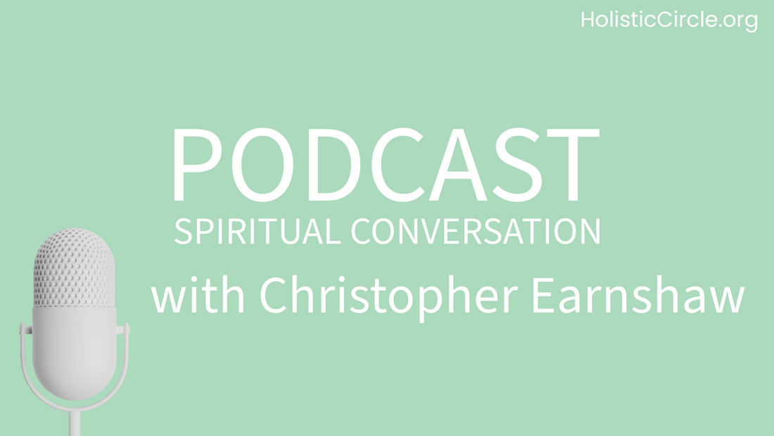 HolisticCircle Podcast Spiritual Conversation with Christopher Earnshaw about Spiritual Freemasonry