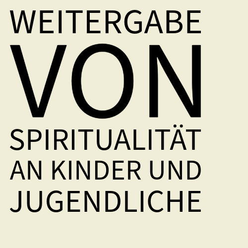 Weitergabe von Spiritualität an Kinder und Jugendliche